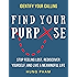 Find Your Purpose: How to Stop Feeling Lost, Rediscover Yourself, and Live a Meaningful Life (Life Mastery Book 4)