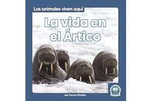 La vida en el Ártico (Life in the Arctic) (Los Animales Viven Aquí nivel 2 / Animals Live Here Level 2) (Spanish Edition)