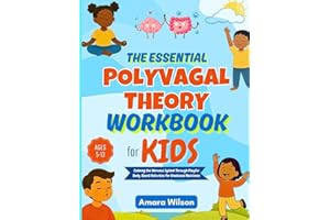 The Essential Polyvagal Theory Workbook for Kids: Calming the Nervous System Through Playful Body-Based Activities for Emotio