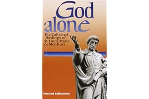 God Alone: The Collected Writings of St. Louis Marie de Montfort