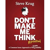 Don't Make Me Think, Revisited: A Common Sense Approach to Web Usability (3rd Edition) (Voices That Matter)