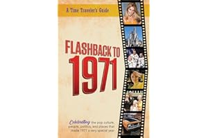 Flashback to 1971 - A Time Traveler's Guide: Perfect birthday or wedding anniversary gift for anyone born or married in 1971.