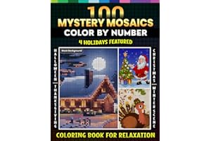 100 Mystery Mosaics Color by Number in 4 Holidays Featured: A Coloring Book for Adults Relaxation - Featuring: Halloween+Thanksgiving+Christmas+Winter scenes