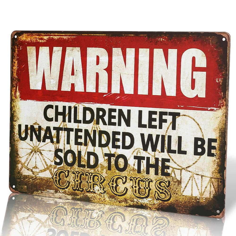 dingleiever-Warning signs Children Left Unattended Will Be Sold To The Circus Warning 8" x 12" Funny outdoor sign