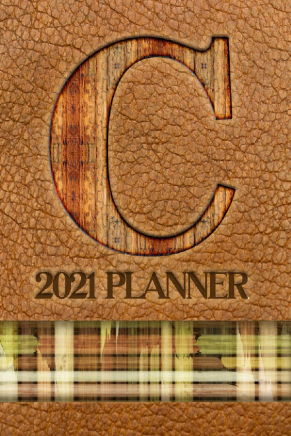 2021 Planner "C": A Monthly and Weekly Calendar All in One Planner with a Leather-Look Cover Featuring the Initial "C" in a Convenient and Portable ... Appreciation or Birthday Gift for Men