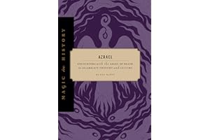 Azrael: Encounters with the Angel of Death in Islamicate Thought and Culture