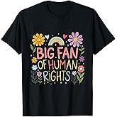 Big Fan of Human Rights Protest Quote Colorful Art T-Shirt