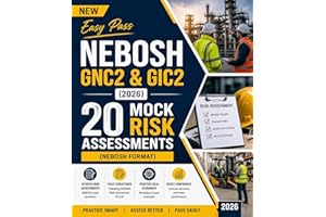 New Easy Pass NEBOSH GNC2 & GIC2 (2026): 20 Mock Risk Assessments (NEBOSH Format) (Health and Safety at Work)