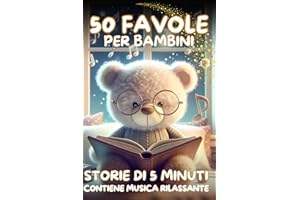 Storie di 5 Minuti 50 Favole per Bambini 0-3 anni: Brevi storie della Buonanotte con immagini dolcissime a colori (Momenti Magici: Favole e Filastrocche per Bambini) (Italian Edition)