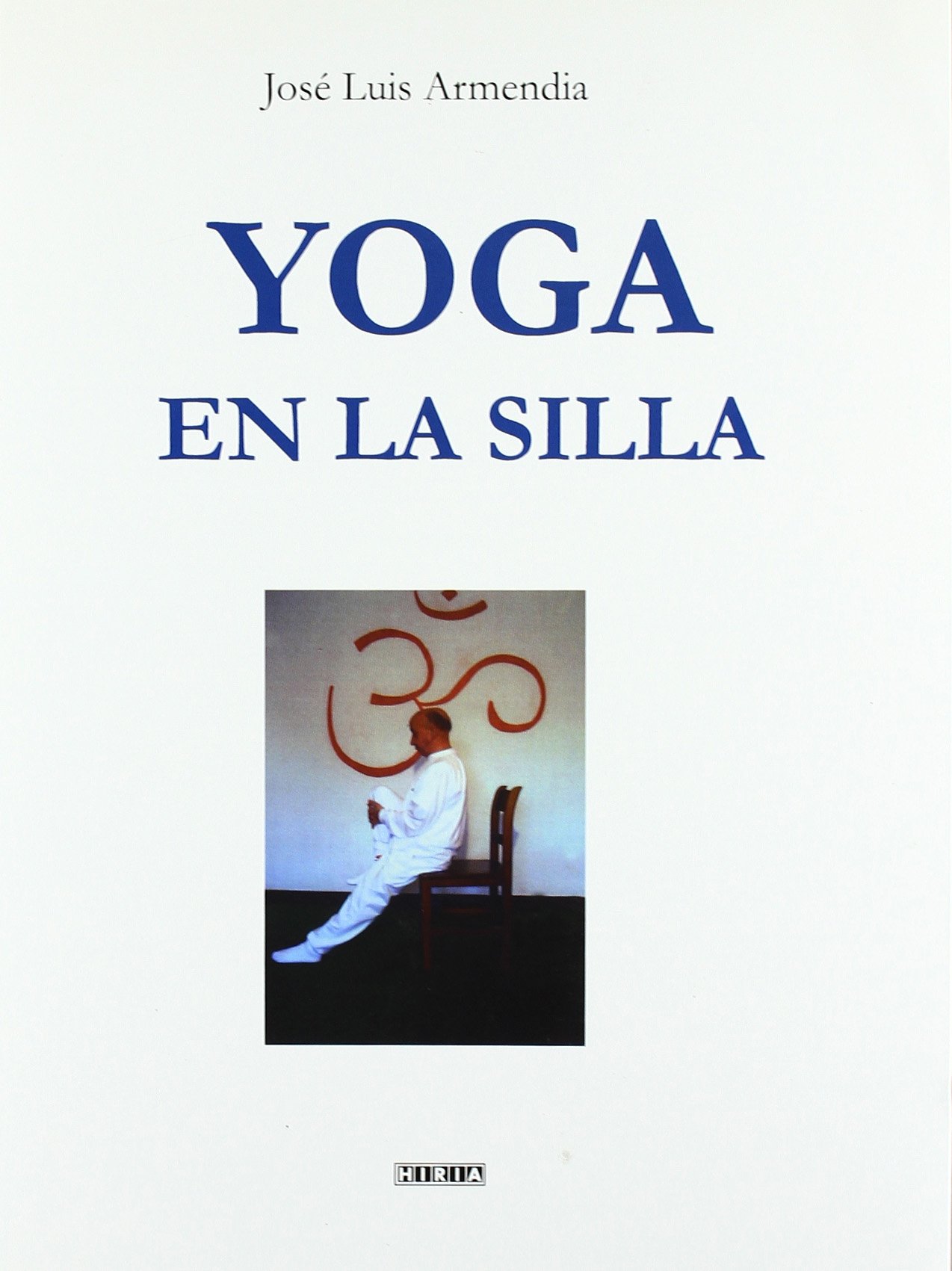 YOGA EN LA SILLA: para personas mayores, oficinistas ...