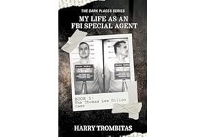 My Life As An FBI Special Agent: The Thomas Lee Dillon Case (The Dark Places)