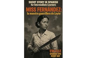 SHORT STORY IN SPANISH for Intermediate Learners: MISS FERNÁNDEZ: la maestra guerrillera de Leyte