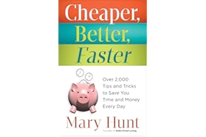 Cheaper, Better, Faster: Over 2,000 Tips and Tricks to Save You Time and Money Every Day