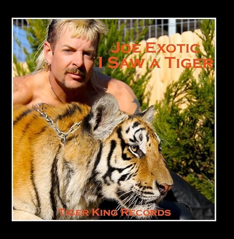 Joe Exotic I Saw A Tiger Amazon Com Music