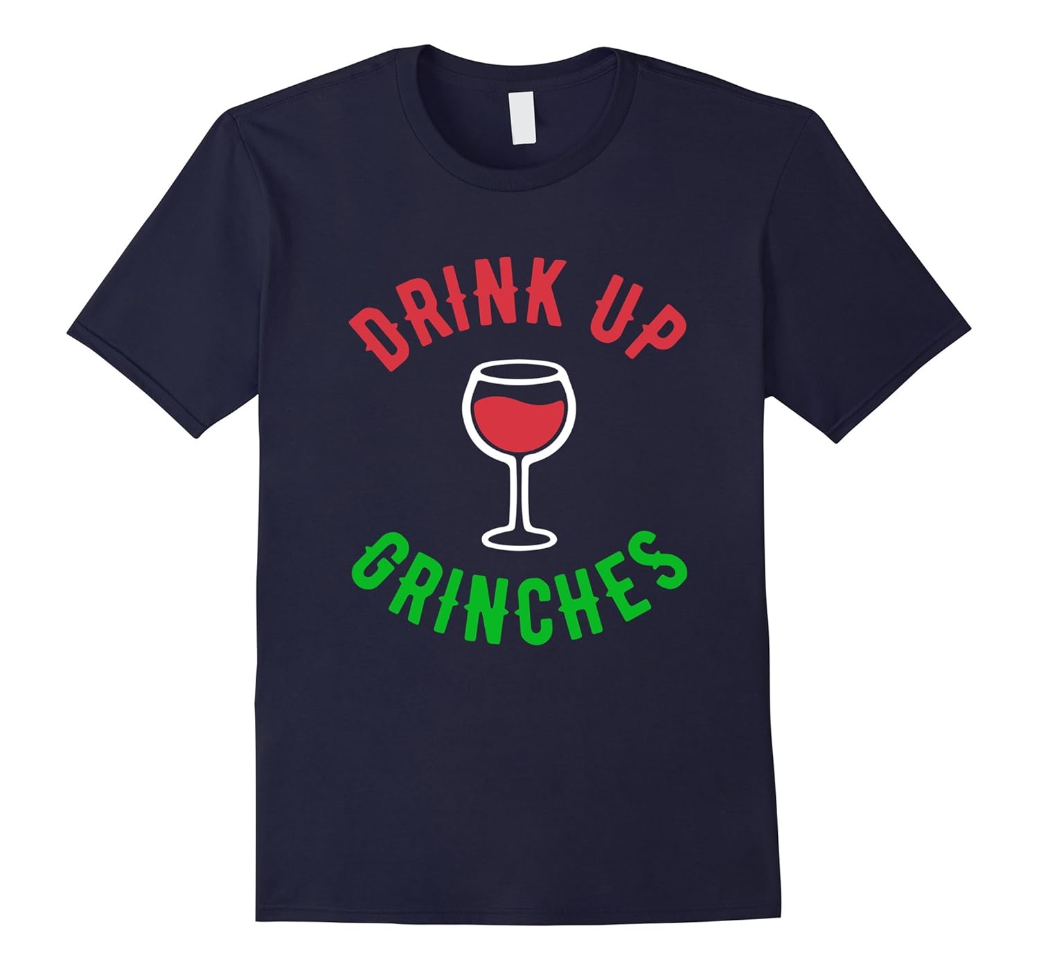 Drink Up Grinches Funny Christmas Drinking Wine Shirt-ANZ