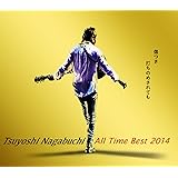 Tsuyoshi Nagabuchi All Time Best 2014 傷つき打ちのめされても、長渕剛。 (通常盤)