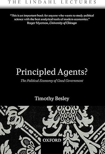 Download Principled Agents?: The Political Economy of Good Government (The Lindahl Lectures) PDF