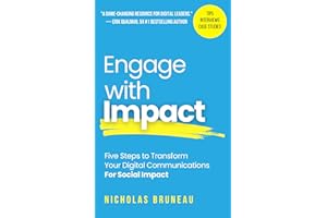 Engage with Impact: Five Steps to Transform Your Digital Communications For Social Impact