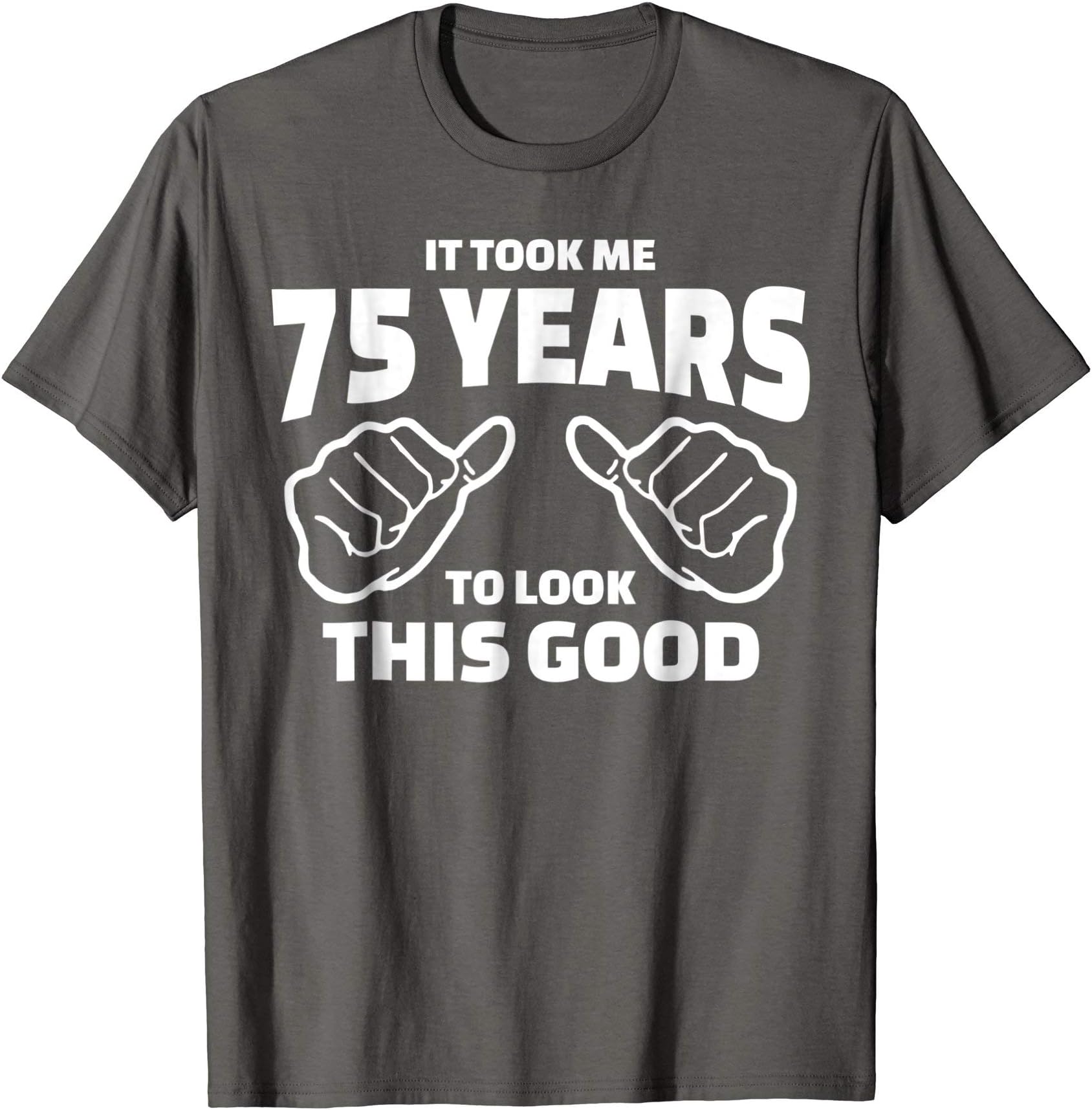 75th Birthday Gift - It Took Me 75 Years To Look This Good