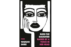 Bless the Daughter Raised by a Voice in Her Head: Poems