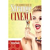 The Ultimate Guide to Strange Cinema