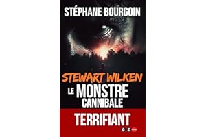 Stewart Wilken, le Monstre cannibale (Serial killer) (French Edition)