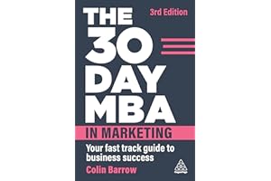 The 30 Day MBA in Marketing: Your Fast Track Guide to Business Success