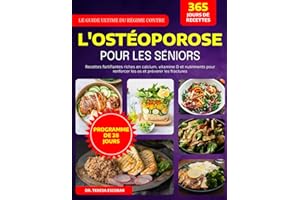 LE GUIDE ULTIME DU RÉGIME CONTRE L'OSTÉOPOROSE POUR LES SÉNIORS: Recettes fortifiantes riches en calcium, vitamine D et nutri