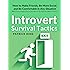 Introvert Survival Tactics: How to Make Friends, Be More Social, and Be Comfortable In Any Situation (When You’re People’d Out and Just Want to Go Home And Watch TV Alone)