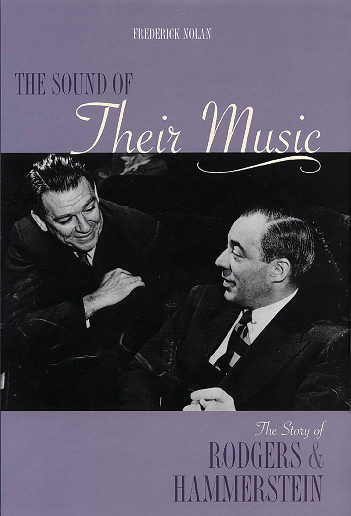 The Sound of Their Music: The Story of Rodgers and Hammerstein (Applause Books)