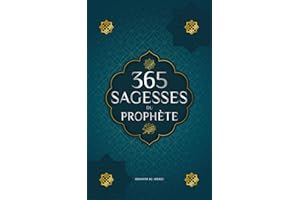 365 sagesses du prophète Mohammed: Textes authentiques tirés des hadiths et de la sunna sur la famille, la santé, la réussite