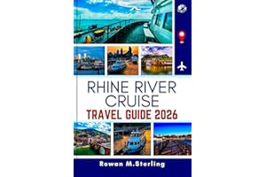 RHINE RIVER CRUISE TRAVEL GUIDE 2026: A Comprehensive Companion to Exploring Majestic Castles, Scenic Routes, and Exclusive E