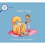 I Miss You: Grief and Mental Health Books for Kids (A First Look at…Series)