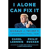 I Alone Can Fix It: Donald J. Trump's Catastrophic Final Year (Random House Large Print)