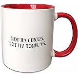 3dRose 221163_5"NOT MY CIRCUS, NOT MY MONKEYS. Ceramic Mug, 11 oz, Red/White