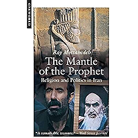 The Mantle of the Prophet: Religion and Politics in Iran book cover