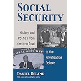 Social Security: History and Politics from the New Deal to the Privatization Debate (Studies in Government and Public Policy)