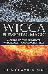 Wicca Elemental Magic: A Guide to the