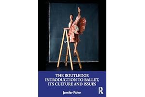 The Routledge Introduction to Ballet, its Culture and Issues