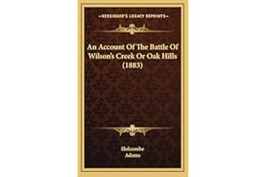 An Account Of The Battle Of Wilson's Creek Or Oak Hills (1883)