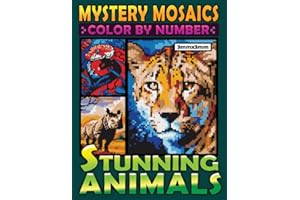 Mystery Mosaics Color By Number Stunning Animals: Pop-Art Pixel Art Coloring Book with 40 Dazzling Hidden Pictures, Color Quest Extreme Challenges for ... Relief (Mystery Mosaics Coloring Books)