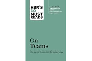 HBR's 10 Must Reads on Teams (with featured article "The Discipline of Teams," by Jon R. Katzenbach and Douglas K. Smith)