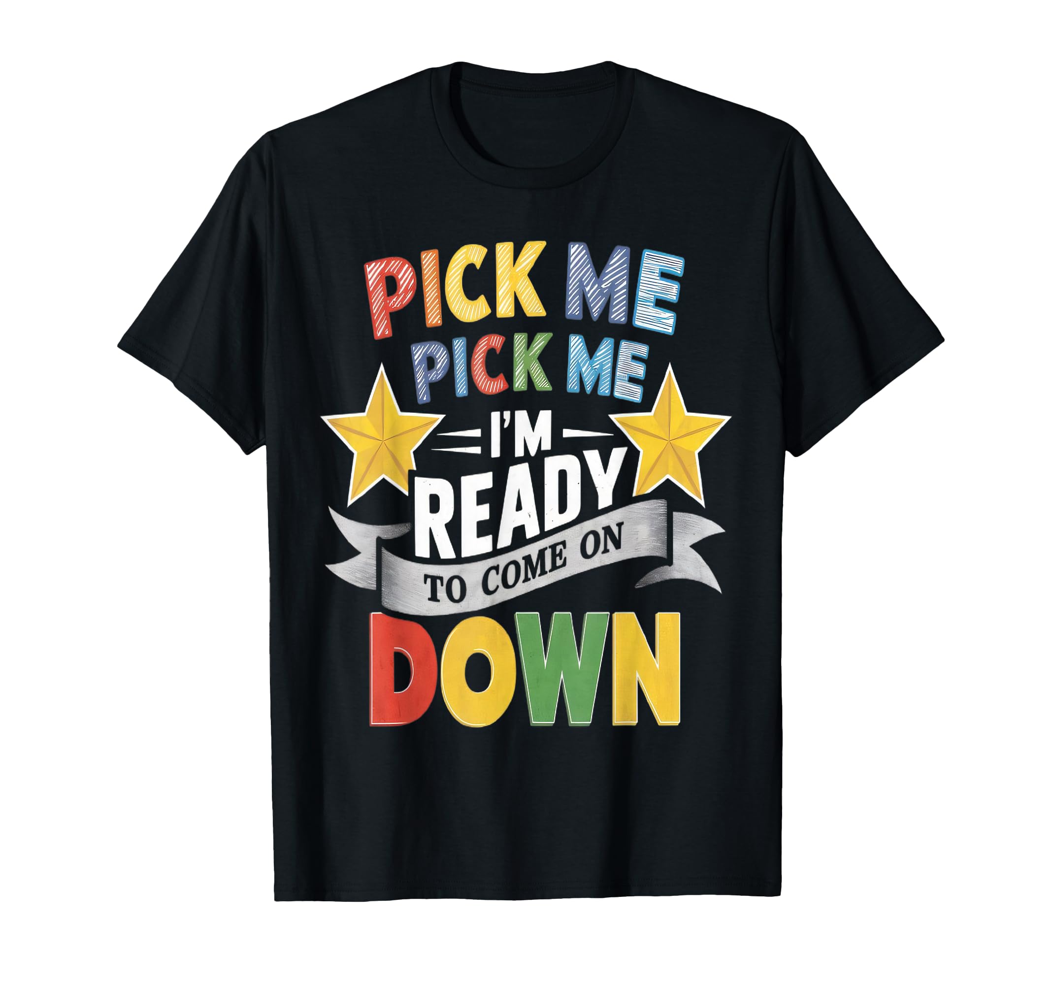 Photo 1 of **BLUE**Eager Participant Quote & Sayings Pick Me Im Ready To Come On Down Enthusiastic Phrase T-Shirt, Small, Black
