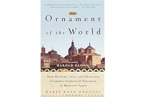 The Ornament of the World: How Muslims, Jews, and Christians Created a Culture of Tolerance in Medieval Spain
