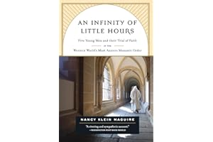 An Infinity of Little Hours: Five Young Men and Their Trial of Faith in the Western World's Most Austere Monastic Order