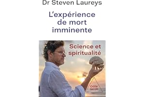 L' Expérience de mort imminente: Science et spiritualité (French Edition)