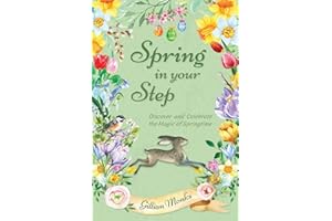 Spring in Your Step: Discover and Celebrate the Magic of Springtime