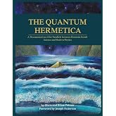 The Quantum Hermetica: A Documenting of the Parallels between Hermetic Occult Science and Modern Physics