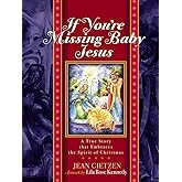 If You're Missing Baby Jesus: A True Story that Embraces the Spirit of Christmas