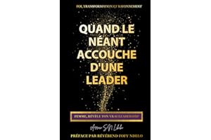 Quand le néant accouche d’une leader: Femme, révèle ton vrai leadership